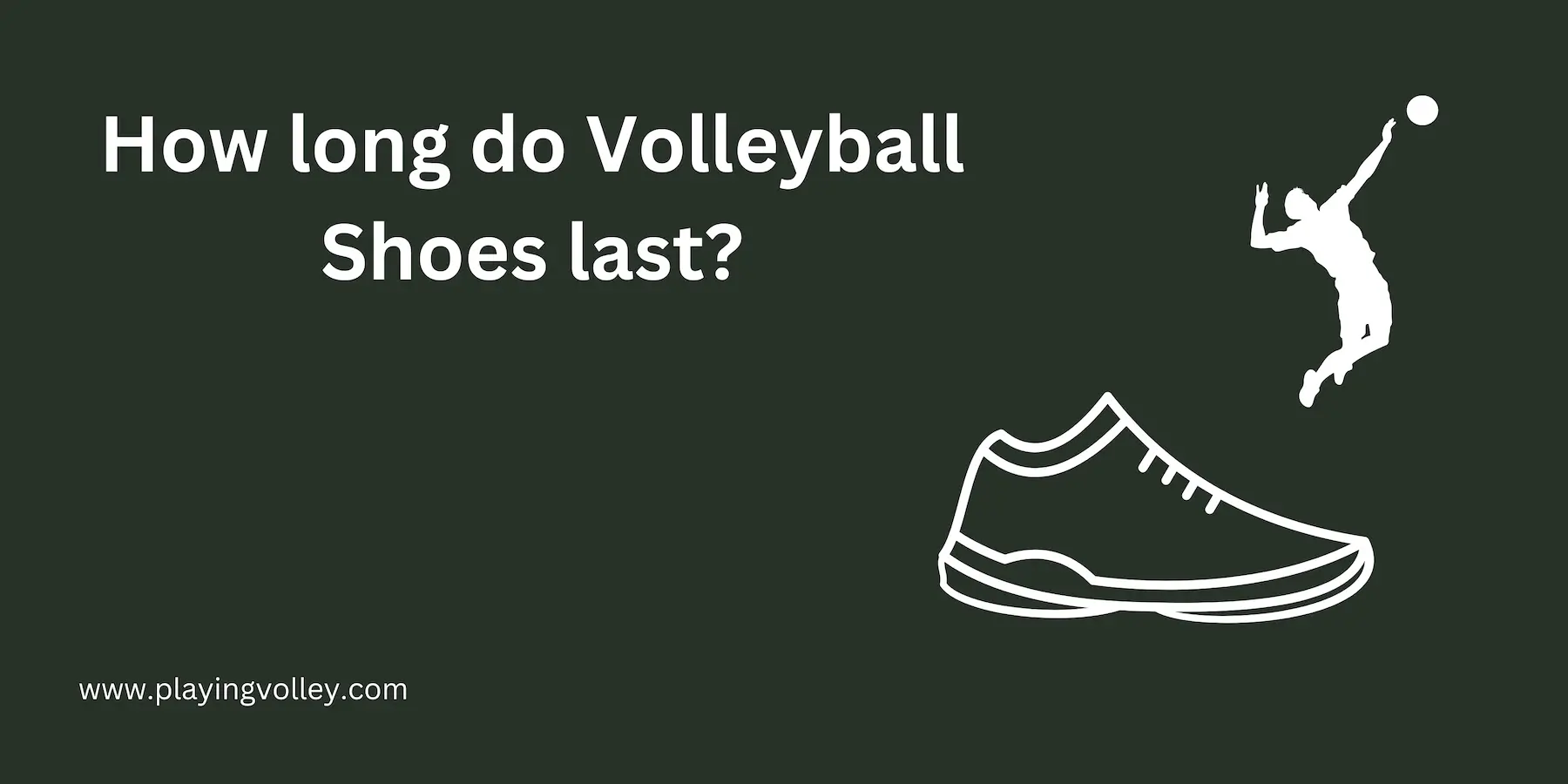 How long do volleyball shoes last